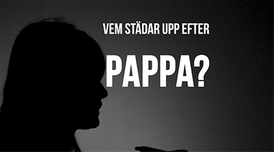 Vem städar upp efter pappa? Film: Embla Berndtsson Tordal, Amanda Almgren
